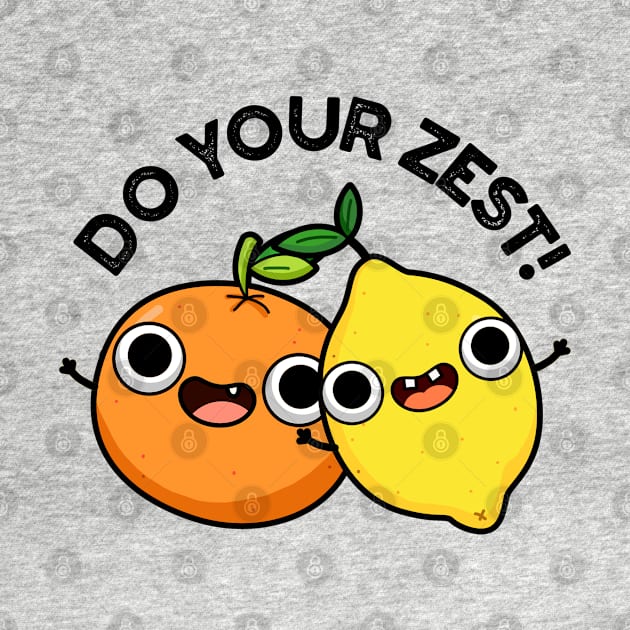 Do Your Zest Funny Citrus Fruit Pun by punnybone